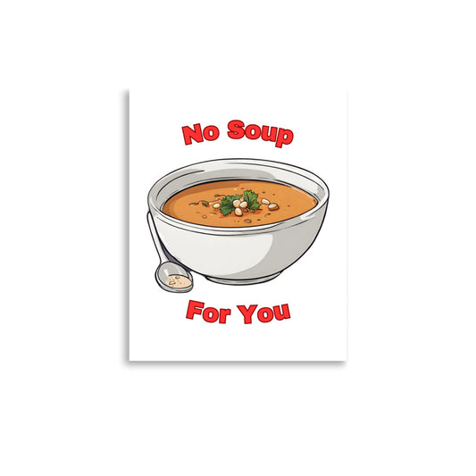 No Soup For You | Seinfeld | Poster Wall Art - Famous Lines Merchandise