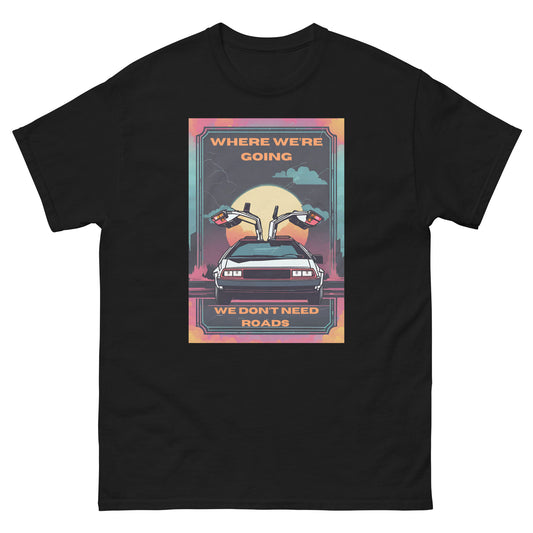 Where We're Going, We Don't Need Roads | Back To The Future | T-Shirt - Famous Lines Merchandise