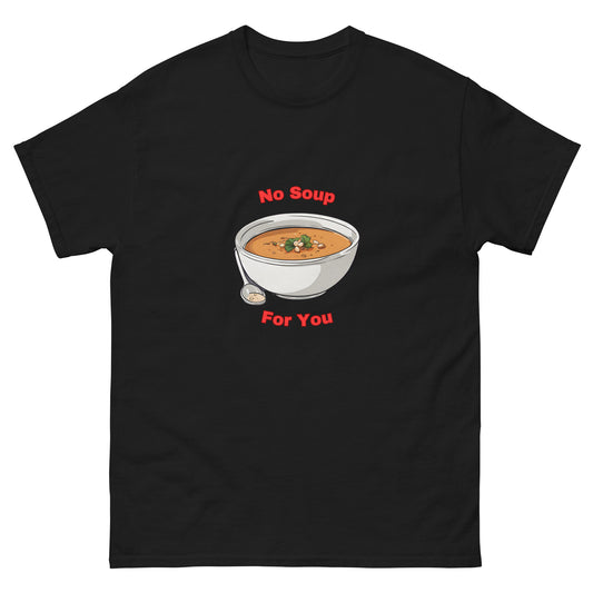No Soup For You | Seinfeld | T-Shirt - Famous Lines Merchandise