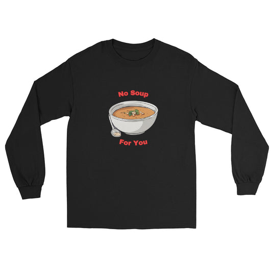 No Soup For You | Seinfeld | Long Sleeve T-Shirt - Famous Lines Merchandise