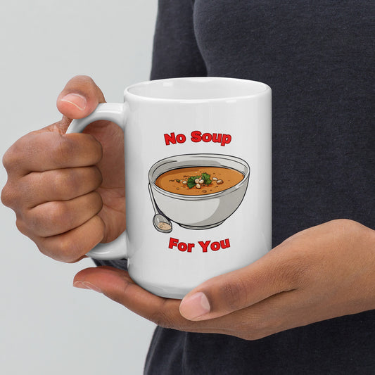 No Soup For You | Seinfeld | Mug 15 oz - Famous Lines Merchandise